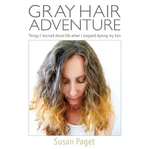 Gray Hair Adventure: Things I Learned About Life When I Stopped Dyeing My Hair