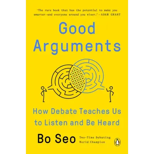 Good Arguments: How Debate Teaches Us to Listen and Be Heard