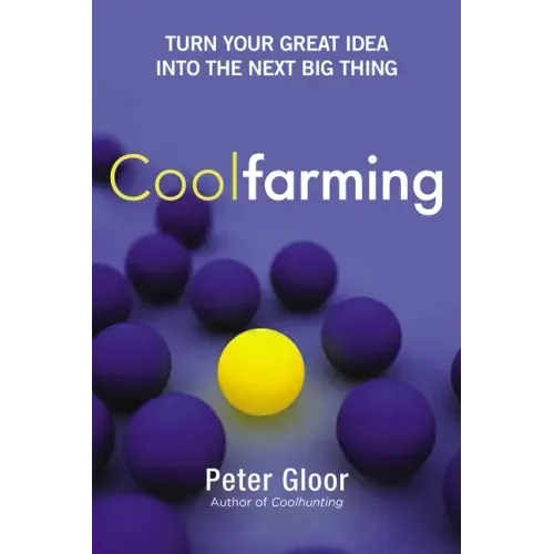 Coolfarming: Turn Your Great Idea Into the Next Big Thing