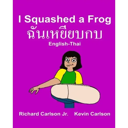 I Squashed a Frog: Children's Picture Book English-Thai (Bilingual Edition)