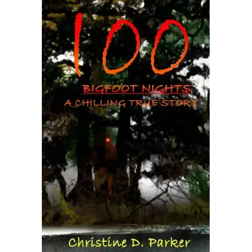 100 Bigfoot Nights: A Chilling True Story