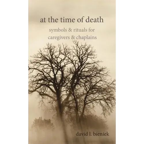 At the Time of Death: Symbols & Rituals for Caregivers & Chaplains