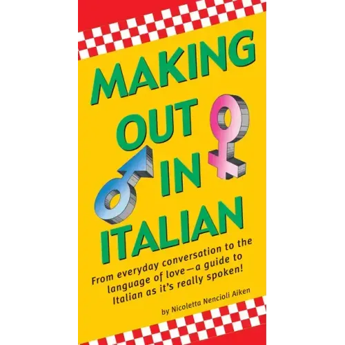 Making Out in Italian: (Italian Phrasebook)