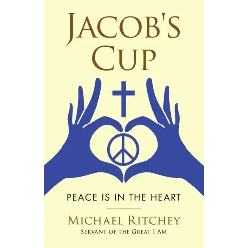 Jacob's Cup: Peace Is in the Heart