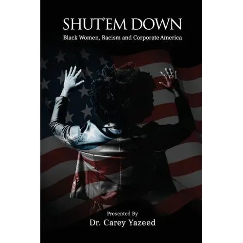 Shut'em Down: Black Women, Racism and Corporate America
