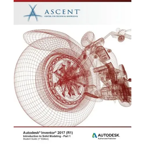 Autodesk Inventor 2017 (R1): Introduction to Solid Modeling - Part 1: Autodesk Authorized Publisher