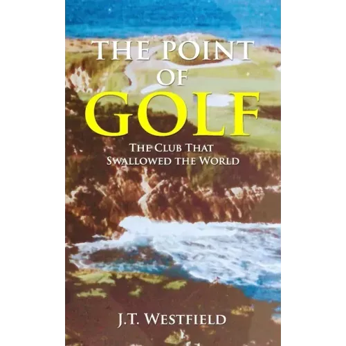 The Point of Golf: The Club That Swallowed the World