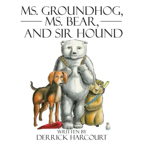 Ms. Groundhog, Ms. Bear, and Sir Hound