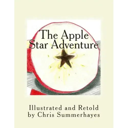 The Apple Star Adventure: A story about the little red house with no doors and no windows and a star inside