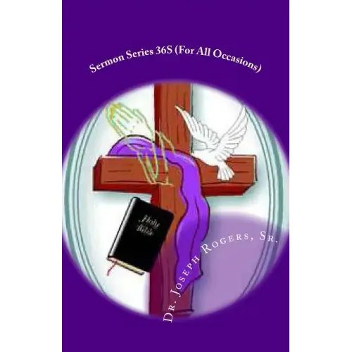 Sermon Series 36S (For All Occasions): Sermon Outlines For Easy Preaching