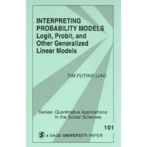 Interpreting Probability Models: Logit, Probit, and Other Generalized Linear Models