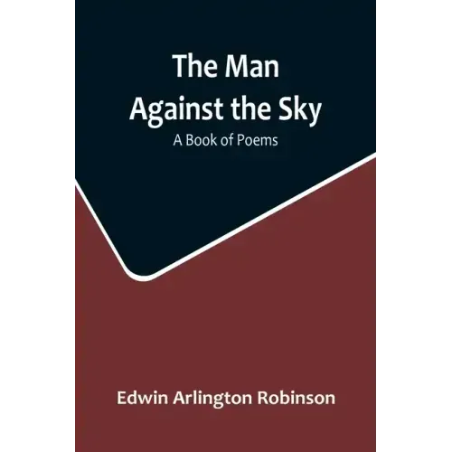 The Man Against the Sky: A Book of Poems