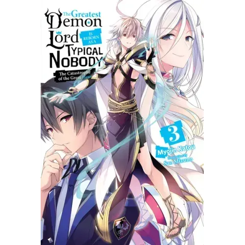 The Greatest Demon Lord Is Reborn as a Typical Nobody, Vol. 3 (Light Novel): The Catastrophe of the Great Hero Volume 3