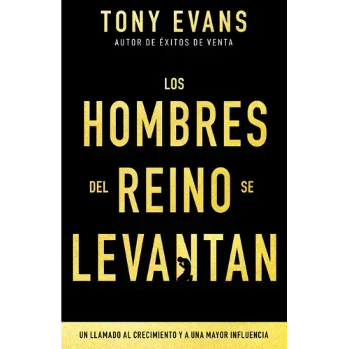 Los Hombres del Reino Se Levantan: Un Llamado Al Crecimiento Y a Una Mayor Influencia