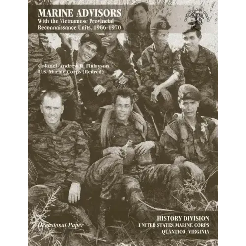 Marine Advisors: With the Vietnamese Provincial Reconnaissance Units, 1966-1970