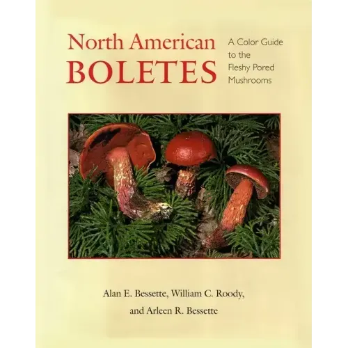 North American Boletes: A Color Guide to the Fleshy Pored Mushrooms