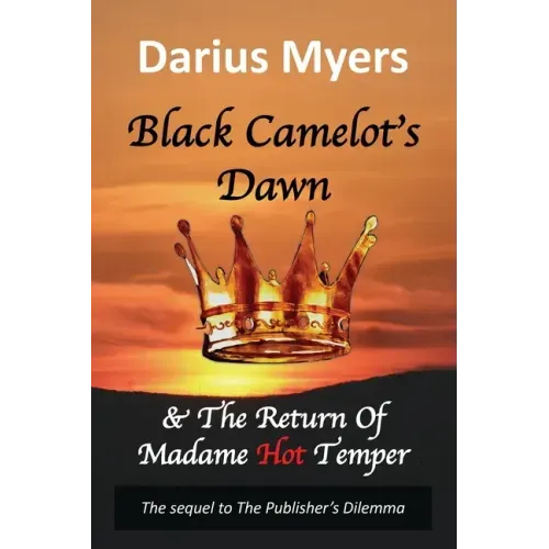 Black Camelot's Dawn: & The Return of Madame Hot Temper (Book #2)