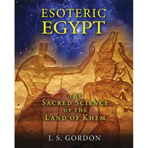Esoteric Egypt: The Sacred Science of the Land of Khem