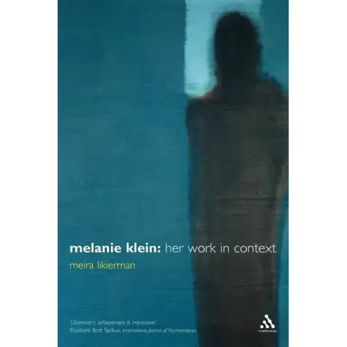 Melanie Klein: Her Work in Context
