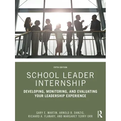 School Leader Internship: Developing, Monitoring, and Evaluating Your Leadership Experience