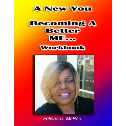A New You--Becoming A Better Me...Workbook