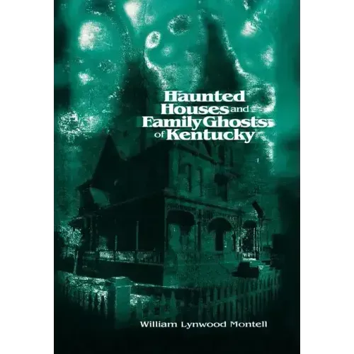 Haunted Houses and Family Ghosts of Kentucky