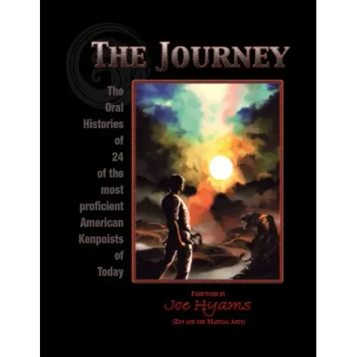 The Journey: The Oral Histories of 24 of the most proficient American Kenpoists of Today
