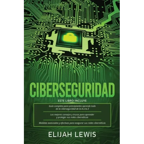Ciberseguridad: 3 en 1 Guía para principiantes + Consejos y trucos + Medidas avanzadas y efectivas para proteger sus cyber networks