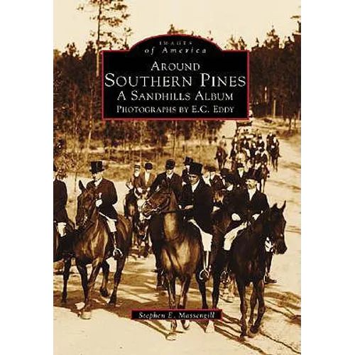Around Southern Pines: A Sandhills Album, Photographs by E.C. Eddy