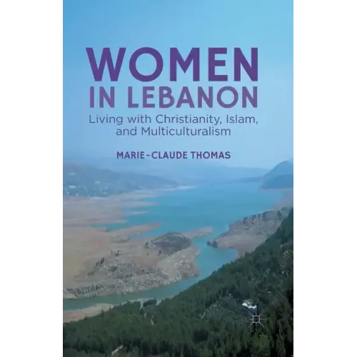 Women in Lebanon: Living with Christianity, Islam, and Multiculturalism