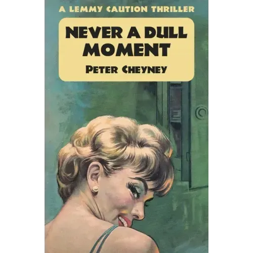 Never a Dull Moment: A Lemmy Caution Thriller