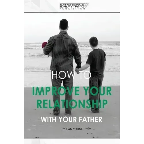 How to improve your relationship with your father