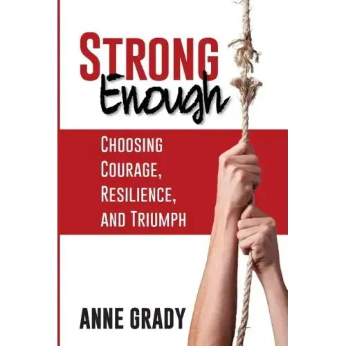 Strong Enough: Choosing Courage, Resilience, and Triumph
