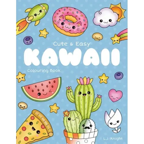 Cute and Easy Kawaii Colouring Book: 30 Fun and Relaxing Kawaii Colouring Pages For All Ages