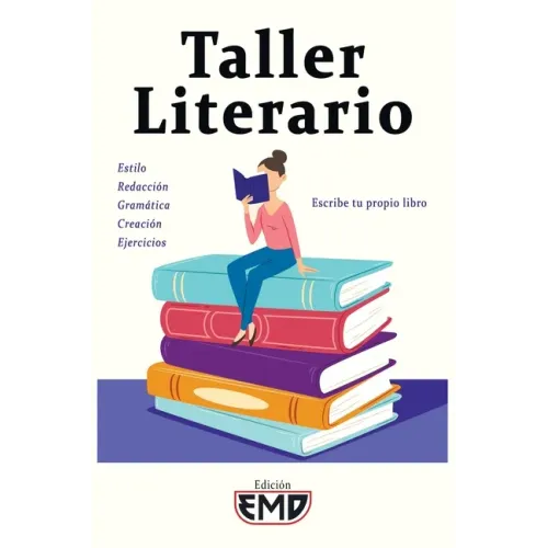 Taller Literario: Estilo, redacción, gramática, creación, ejercicios - Escribe tu propio libro