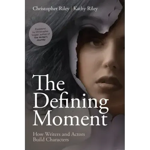 The Defining Moment: How Writers and Actors Build Characters