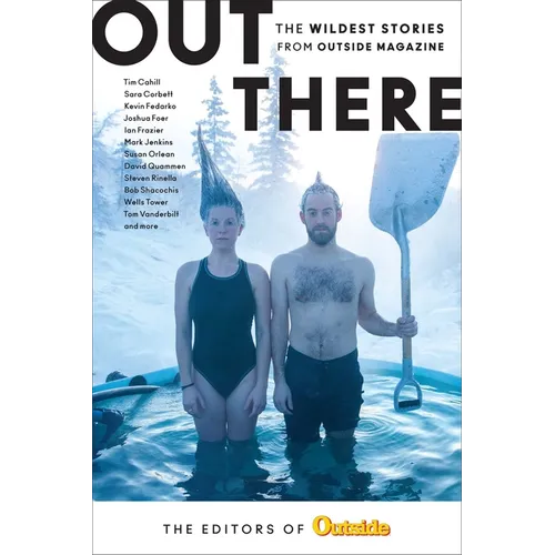 Out There: The Wildest Stories from Outside Magazine