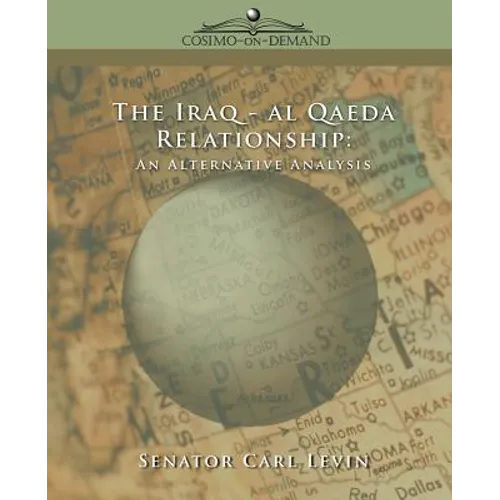 The Iraq/Al Qaeda Relationship: An Alternative Analysis