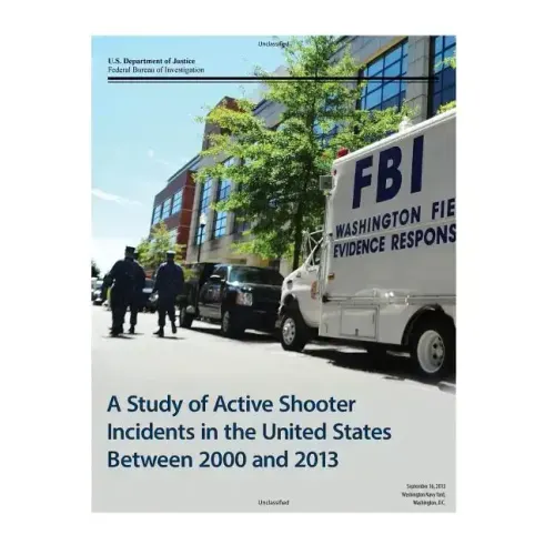A Study of Active Shooter Incidents in the United States Between 2000 and 2013