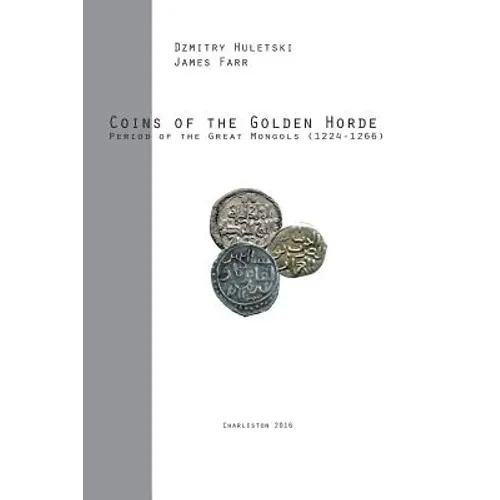 Coins of the Golden Horde: Period of the Great Mongols (1224-1266)
