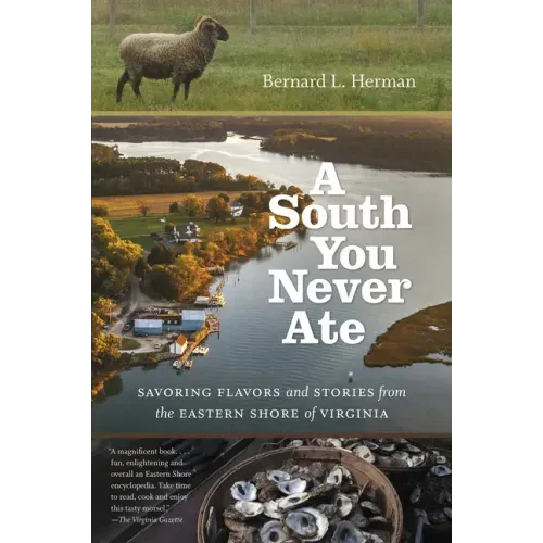 A South You Never Ate: Savoring Flavors and Stories from the Eastern Shore of Virginia