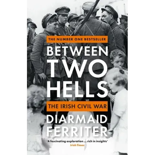 Between Two Hells: The Irish Civil War