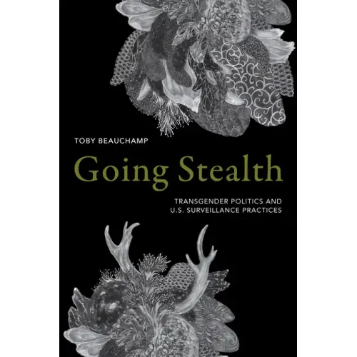 Going Stealth: Transgender Politics and U.S. Surveillance Practices