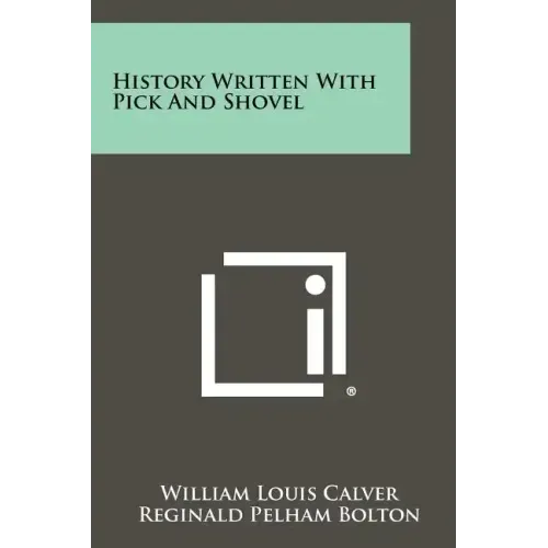 History Written With Pick And Shovel