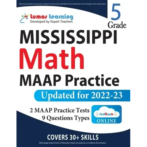 Mississippi Academic Assessment Program Test Prep: 5th Grade Math Practice Workbook and Full-length Online Assessments: MAAP Study Guide