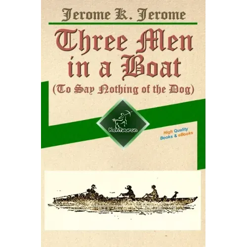 Three Men in a Boat (To Say Nothing of the Dog): New Illustrated Edition with 67 Original Drawings by A. Frederics, a Detailed Map of Tour, and a Phot