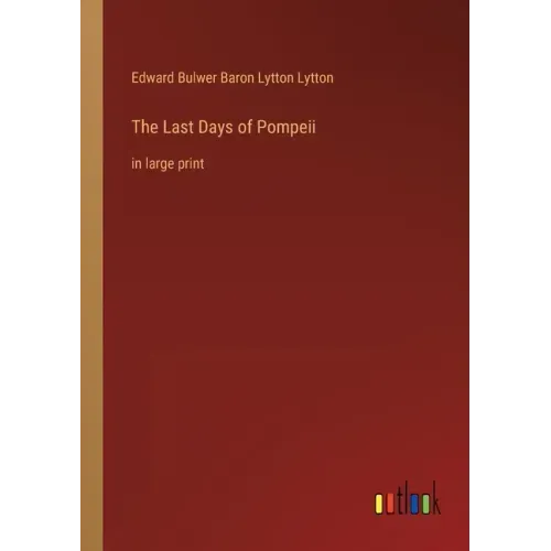 The Last Days of Pompeii: in large print