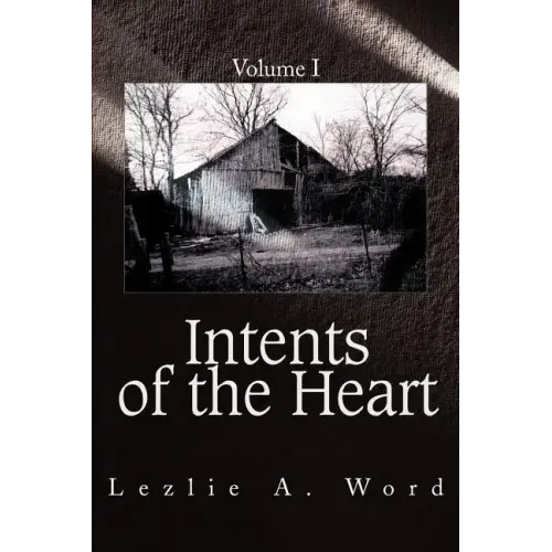 Intents of the Heart: Volume I