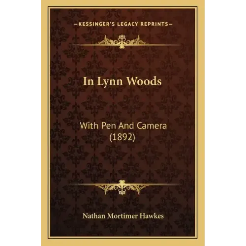 In Lynn Woods: With Pen and Camera (1892)