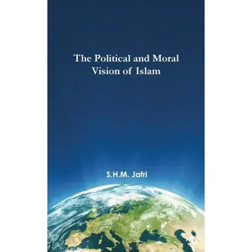 The Political and Moral Vision of Islam